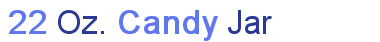 22 oz. Candy Jar