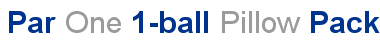Par One 1-Ball Pillow Pack